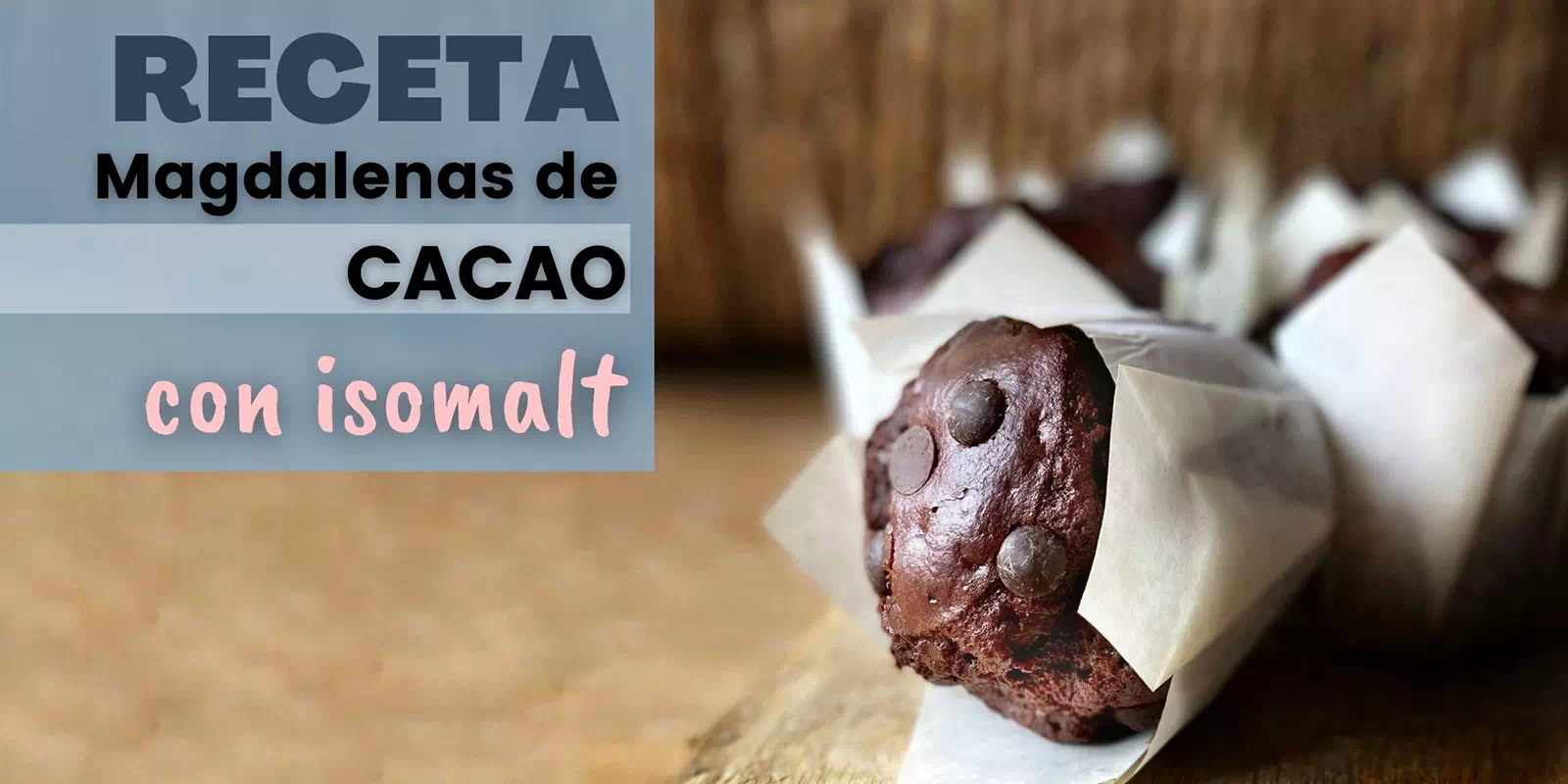 Magdalenas de cacao con isomalt